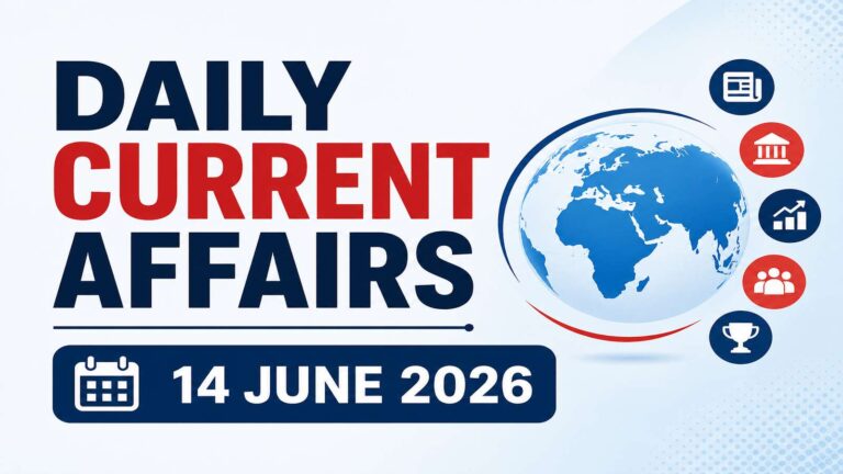14 June 2026 Current Affairs: Daily GK Questions and Answers for Competitive Exams