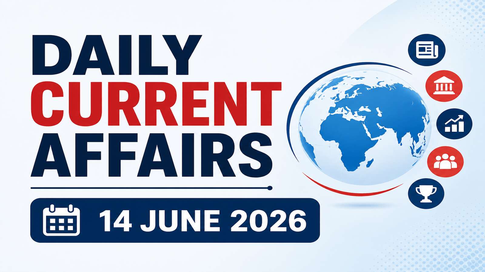 14 June 2026 Current Affairs: Daily GK Questions and Answers for Competitive Exams