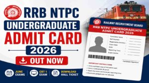 RRB NTPC Undergraduate Admit Card 2026 Out for June Exams, Download CBT 1 Hall Ticket