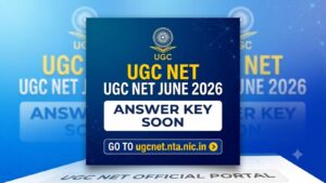 UGC NET June 2026 Answer Key: Expected Release Date, Download Steps & Objection Process