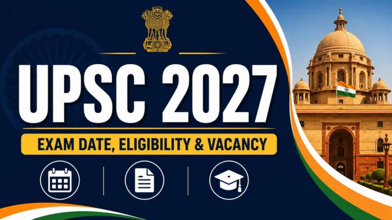 UPSC 2027: Notification, Exam Date, Eligibility, Pattern, Vacancy & Apply Online
