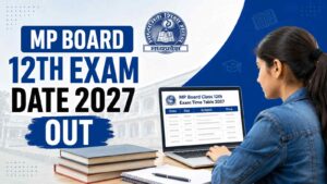MP Board 12th Exam Date 2027 Released: How To Download Full MPBSE Class 12 Time Table