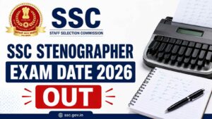 SSC Stenographer Exam Date 2026: Check Exam Schedule & Admit Card Details
