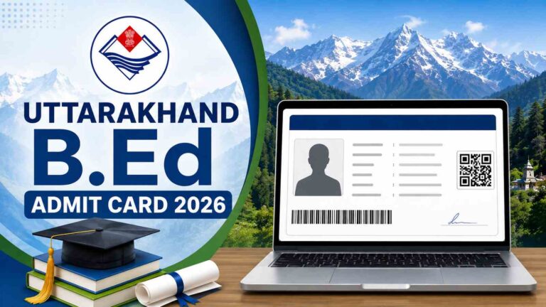 Uttarakhand B.Ed Admit Card 2026 Release Date, Download Link & Exam Updates
