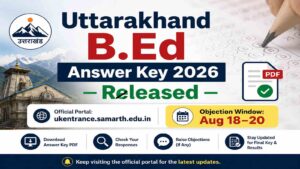 Uttarakhand B.Ed Answer Key 2026 Released: Download Link, Steps & Objection Date
